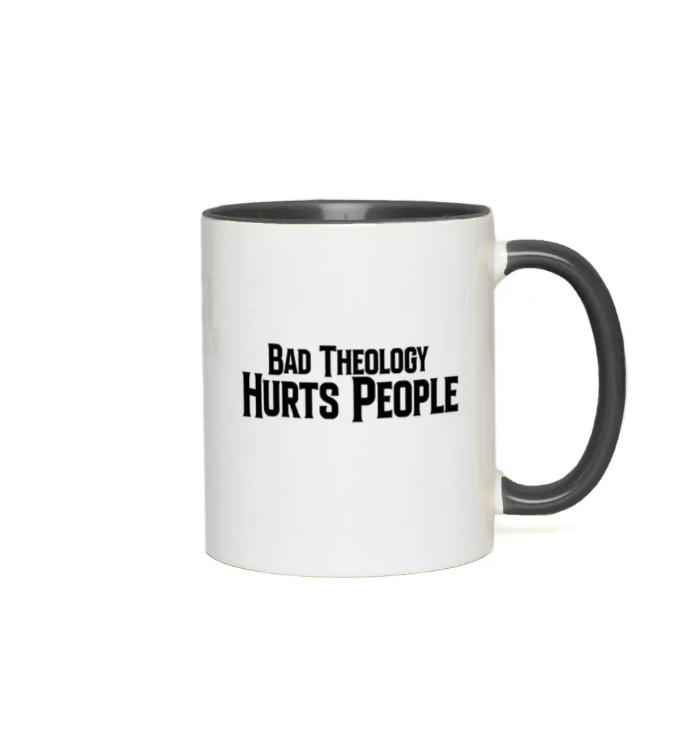 Bad Theology Hurts People | Mug